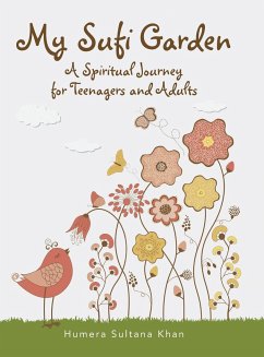 My Sufi Garden - a Spiritual Journey for Teenagers and Adults - Khan, Humera Sultana