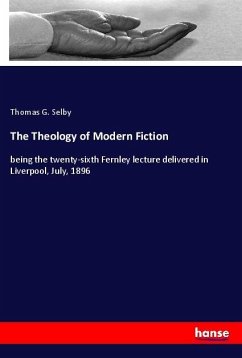The Theology of Modern Fiction - Selby, Thomas G