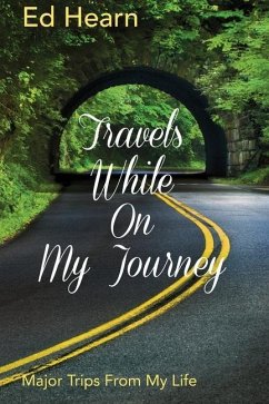 Travels While On My Journey: Major Trips From My Life - Hearn, Ed