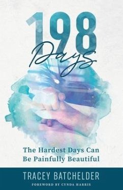 198 Days: The Hardest Days Can Be Painfully Beautiful - Batchelder, Tracey