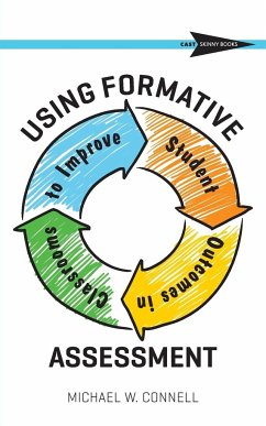 Using Formative Assessment to Improve Student Outcomes in the Classroom - Connell, Michael W