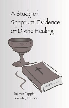 A Study of Scriptural Evidence of Divine Healing - Tappin, Ivan