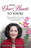 From Our Hearts to Yours: Stories and lessons on conscious loving, conscious dying and conscious living