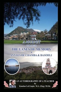 A Journey Through the Lanes of Memory & Annals of Chamba & Basohli: An Autobiography of a Teacher - Kundan Lal Gupta