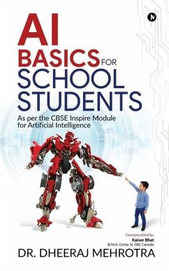 AI Basics for School Students: As per the CBSE Inspire Module for Artificial Intelligence - Mehrotra, Dheeraj