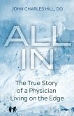All In: The True Story of a Physician Living on the Edge