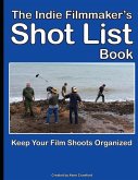 The Indie Filmmaker's Shot List: Create film and video shot lists. Keep them organized in one book (200 pages)