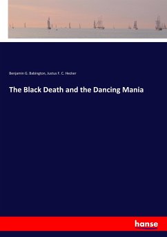 The Black Death and the Dancing Mania - Babington, Benjamin G.;Hecker, Justus F. C