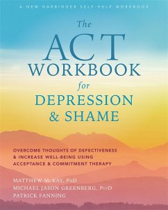 The ACT Workbook for Depression and Shame - McKay, Matthew
