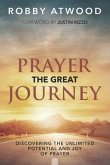 Prayer the Great Journey: Discovering the Unlimited Potential and Joy of Prayer