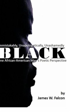 Unmistakably, Unapologetically, Unashamedly BLACK - Falcon, James W.