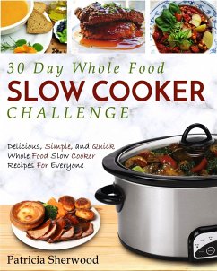The 30 Day Whole Foods Slow Cooker Challenge - Sherwood, Patricia