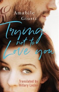 Trying Not to Love You - Giusti, Amabile