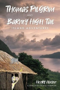 Thomas Pilgrim and Barney High Tail: Island Adventures - Hixson, Henry