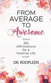 From Average to Awesome: 365 Affirmations for a Positive Life