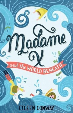 Madame X and the World Beneath - Conway, Eileen