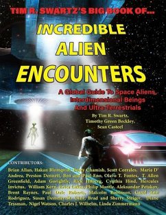 Tim R. Swartz's Big Book of Incredible Alien Encounters: A Global Guide to Space Aliens, Interdimensional Beings And Ultra-Terrestrials - Beckley, Timothy Green; Casteel, Sean; Lukes, Erica