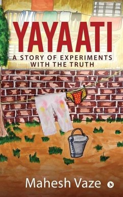 Yayaati: A Story of Experiments with the Truth - Mahesh Vaze