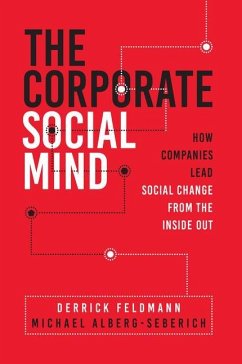 The Corporate Social Mind: How Companies Lead Social Change from the Inside Out - Feldmann, Derrick; Alberg-Seberich, Michael