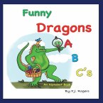 Funny Dragons ABC's: An Alphabet Book: For Kids Ages 0-5 (Babies, Toddlers and Preschool)