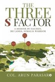 The Three S Factor: A Memoir by Siachen, Sri Lanka, Somalia Warrior