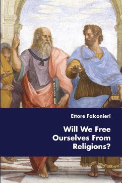 Will We Free Ourselves From Religions? - Falconieri, Ettore