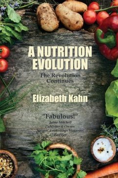 A Nutrition Evolution: The Revolution Continues - Kahn, Elizabeth