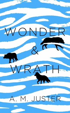 Wonder and Wrath - Juster, A M