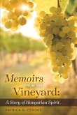 Memoirs from the Vineyard: A Story of Hungarian Spirit