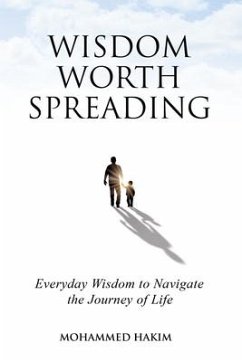 Wisdom Worth Spreading: Everyday Wisdom to Navigate the Journey of Life - Hakim, Mohammed; Baldiwala, Mohammed