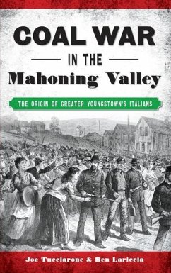 Coal War in the Mahoning Valley - Tucciarone, Joe; Lariccia, Ben
