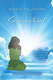 Several Encounters of the Supernatural: A true story of A Young Woman's Battle with Demonic Forces and How She Won the Victory