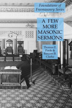 A Few More Masonic Sermons - Poole, Thomas E.; Clarke, Bascom B.