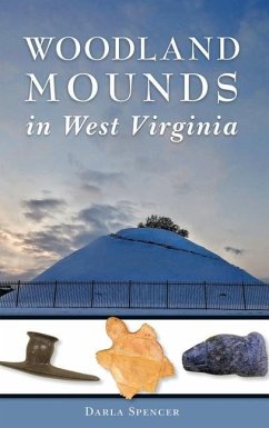 Woodland Mounds in West Virginia - Spencer, Darla