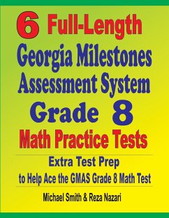 6 Full-Length Georgia Milestones Assessment System Grade 8 Math Practice Tests - Smith, Michael; Nazari, Reza