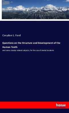 Questions on the Structure and Development of the Human Teeth - Ford, Corydon L.