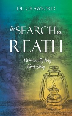 The Search for Reath: A Whimsically Long Short Story - Crawford, D. L.