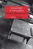 Echadme a los lobos (eBook, ePUB)