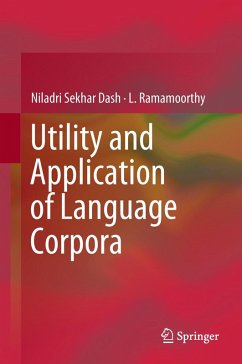 Utility and Application of Language Corpora (eBook, PDF) - Dash, Niladri Sekhar; Ramamoorthy, L.