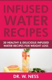 Infused Water Recipes: 30 Healthy & Delicious Infused Water Recipes for Weight Loss (eBook, ePUB)