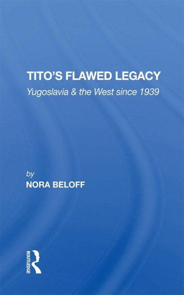 Tito's Flawed Legacy (eBook, ePUB) Tito's Flawed Legacy (eBook, ePUB)