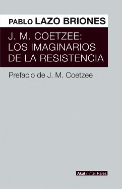 J.M. Coetzee: Los imaginarios de la resistencia (eBook, ePUB) - Briones, Pablo Lazo