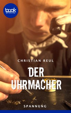 Der Uhrmacher (eBook, ePUB) - Reul, Christian