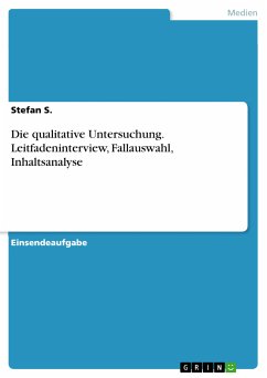 Die qualitative Untersuchung. Leitfadeninterview, Fallauswahl, Inhaltsanalyse (eBook, PDF) - S., Stefan