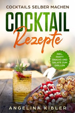 Cocktail Rezepte (eBook, ePUB) - Kibler, Angelina