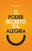 O Poder Secreto da Alegria (eBook, ePUB)