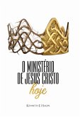 O Ministério De Jesus Cristo Hoje (eBook, ePUB)