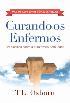 Curando os Enfermos (eBook, ePUB) - Osborn, T. L.