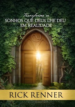 Transforme os Sonhos que Deus lhe deu em Realidade (eBook, ePUB) - Renner, Rick