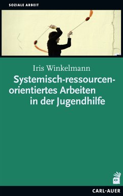 Systemisch-ressourcenorientiertes Arbeiten in der Jugendhilfe (eBook, ePUB) - Winkelmann, Iris